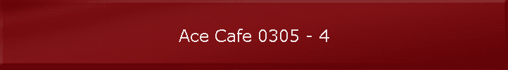 Ace Cafe 0305 - 4