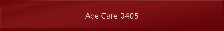 Ace Cafe 0405