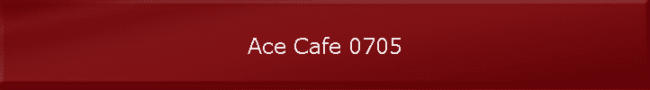 Ace Cafe 0705