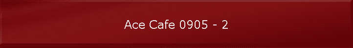 Ace Cafe 0905 - 2
