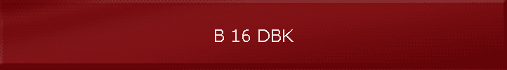 B 16 DBK