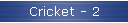 Cricket - 2