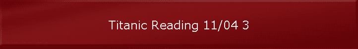 Titanic Reading 11/04 3